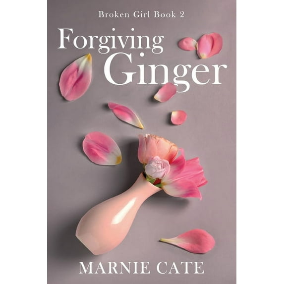 Broken Girl Forgiving Ginger, Book 2, (Paperback) - Walmart.com