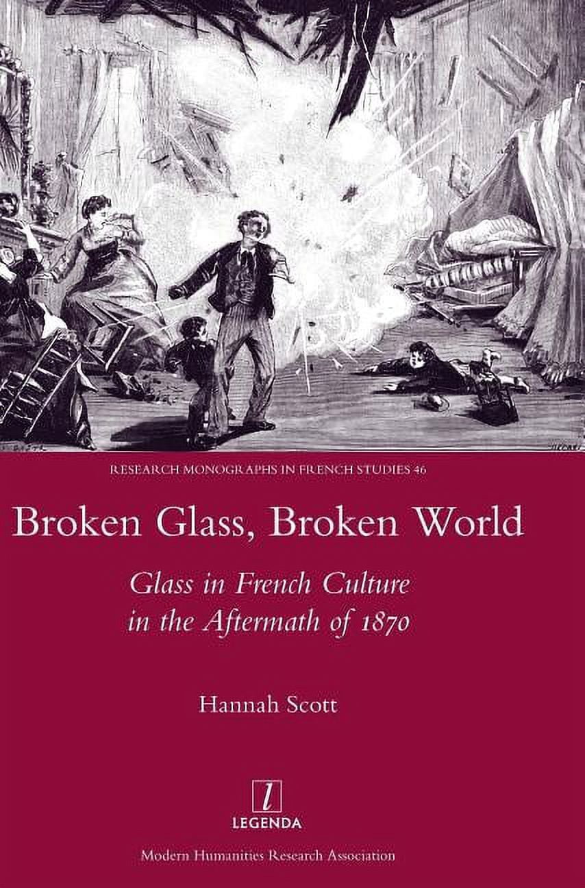 Broken Glass, Broken World: Glass in French Culture in the Aftermath of ...