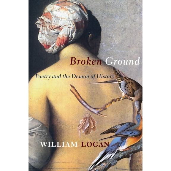 Broken Ground: Poetry and the Demon of History, (Hardcover)