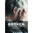 thumbnail image 1 of Broken: How the Global Pandemic Uncovered a Nursing Home System in Need of Repair and the Heroic Staff Fighting for Change (Hardcover), 1 of 1