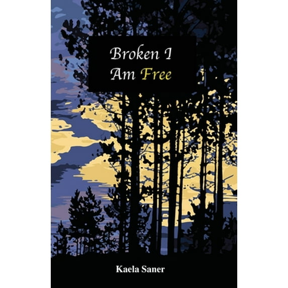 Pre-Owned Broken I Am Free (Paperback) 1685561926 9781685561925