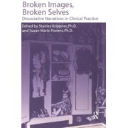 Broken Images Broken Selves Dissociative Narratives in Clinical Practice, Hardcover