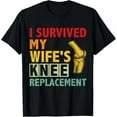 thumbnail image 1 of Broken Knee Surgery Recover Wife Knee Replacement Recovery T-Shirt Unisex S-5XL Hot Trending Shirt, Vintage Birthday Gift, 1 of 3