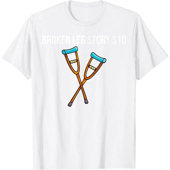 Broken Leg Story Funny Recovery Get Well Soon T-Shirt