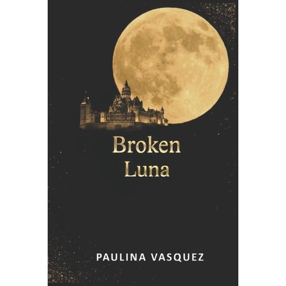 Broken Trilogy Broken Luna, Book 1, (Paperback)