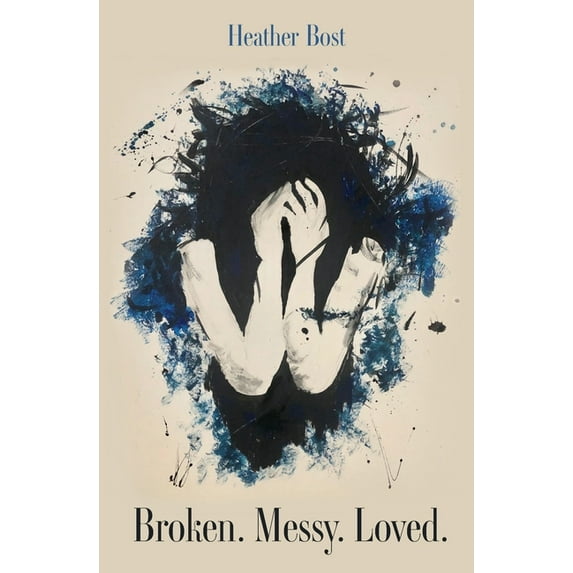 Broken. Messy. Loved., (Paperback)