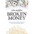 thumbnail image 1 of Broken Money: Why Our Financial System is Failing Us and How We Can Make it Better, (Paperback), 1 of 1