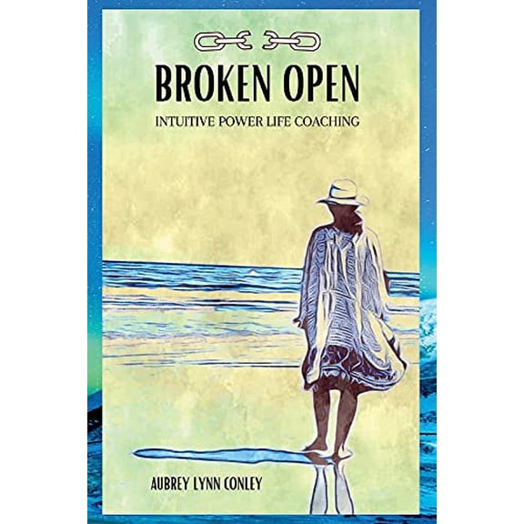 Pre-Owned Broken Open: Intuitive Power Life Coaching (Paperback) 1098387562 9781098387563