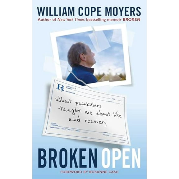 Pre-Owned Broken Open: What Painkillers Taught Me about Life and Recovery (Paperback) 1616499974 9781616499976