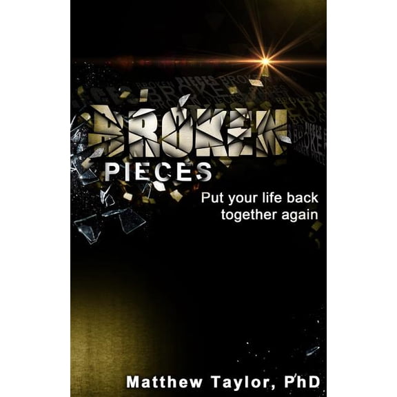 Broken Pieces: Because it's broken, do not mean it's over, (Paperback)