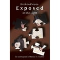 thumbnail image 1 of Broken Pieces Exposed In The Light, (Paperback), 1 of 1