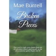 thumbnail image 1 of Broken Pieces: The Lord is nigh unto them that are of a broken heart; and saveth as be of a contrite spirit. Psalm 34:19 Paperback 1080943625 9781080943623 Mae Burrell, 1 of 1