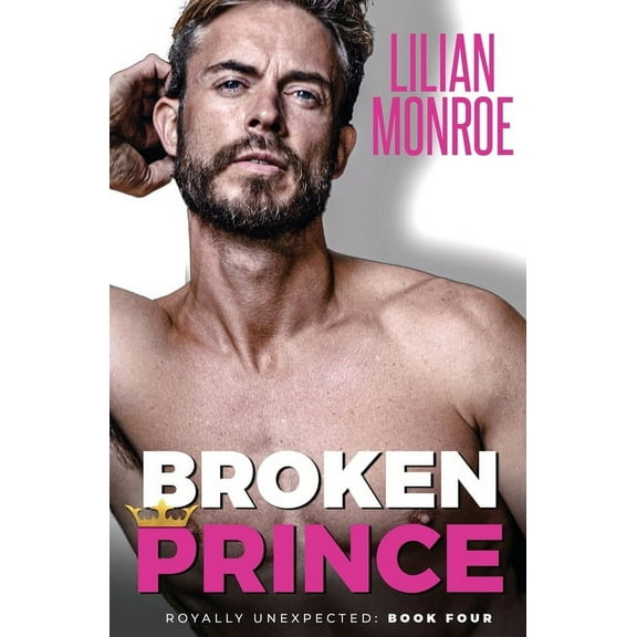 Royally Unexpected Broken Prince: An Accidental Pregnancy Romance, Book 4, (Paperback)