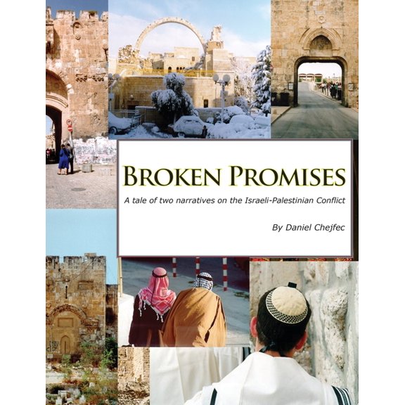 Broken Promises: A tale of two narratives on the Israeli-Palestinian conflict, (Paperback)