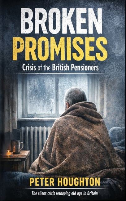 Broken Promises: Crisis of the British Pensioners, (Hardcover)