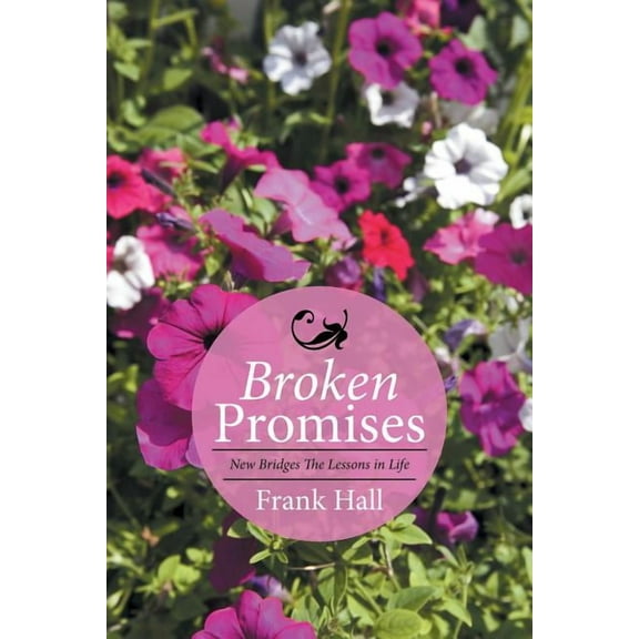 Broken Promises: New Bridges The Lessons in Life (Paperback)