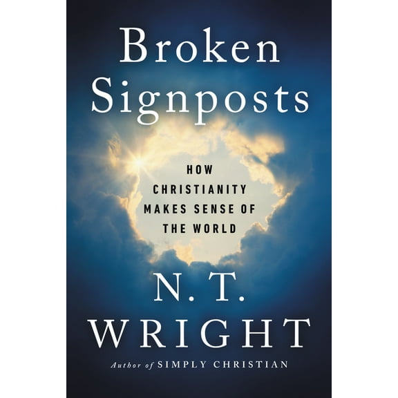 Broken Signposts: How Christianity Makes Sense of the World, (Hardcover)