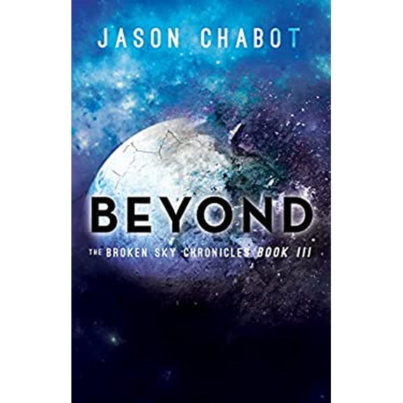 Pre-Owned Beyond: Broken Sky Chronicles, Book 3 (Hardcover) by Jason Chabot