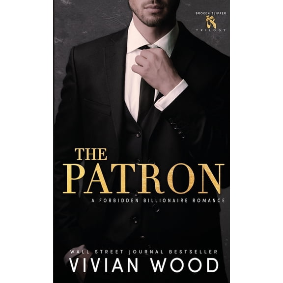 Broken Slipper The Patron: A Forbidden Billionaire Romance, Book 1, (Paperback)