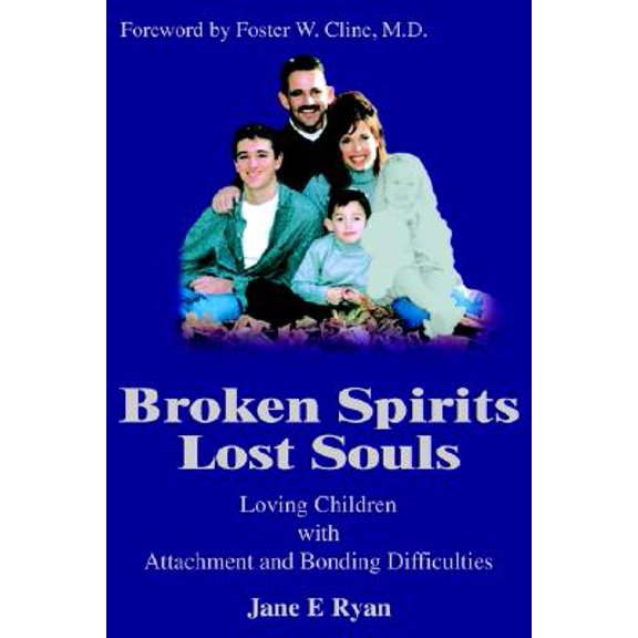 Pre-Owned Broken Spirits Lost Souls: Loving Children With Attachment and Bonding Difficulties (Paperback) 059523478X 9780595234783