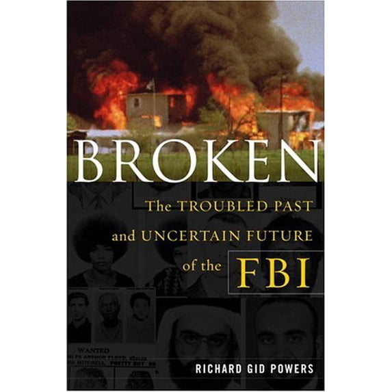 Pre-Owned Broken: The Troubled Past and Uncertain Future of the FBI (Hardcover) 0684833719 9780684833712