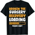 thumbnail image 1 of Broken Toe Surgery Recovery Loading Please Wait - Broken Toe T-Shirt, 1 of 4