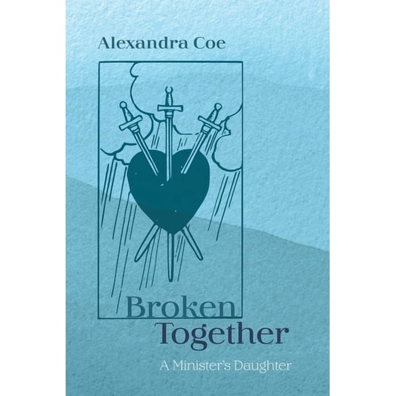 Broken Together: A Minister's Daughter, (Paperback)