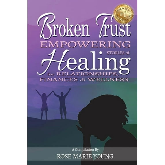 Broken Trust - Empowering Stories of Healing for Relationships, Finances & Wellness, (Paperback)