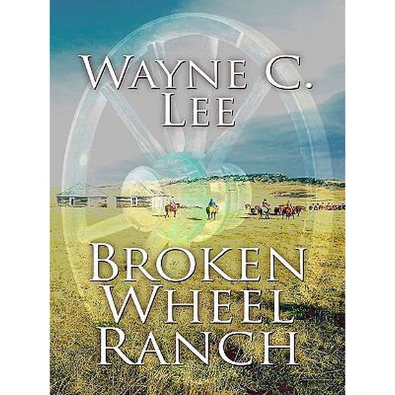 Pre-Owned Broken Wheel Ranch (Paperback) 1597228494 9781597228497