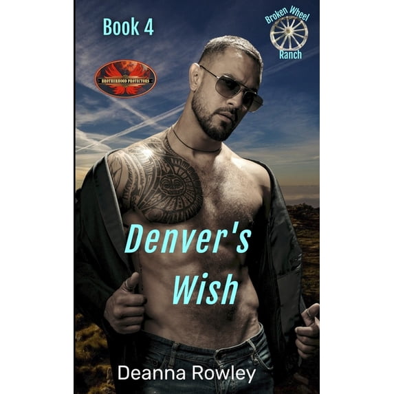 Broken Wheel Ranch Denver's Wish: Brotherhood Protectors World, Book 4, (Paperback)