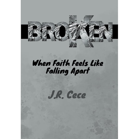 Broken: When Faith Feels Like Falling Apart, (Paperback)