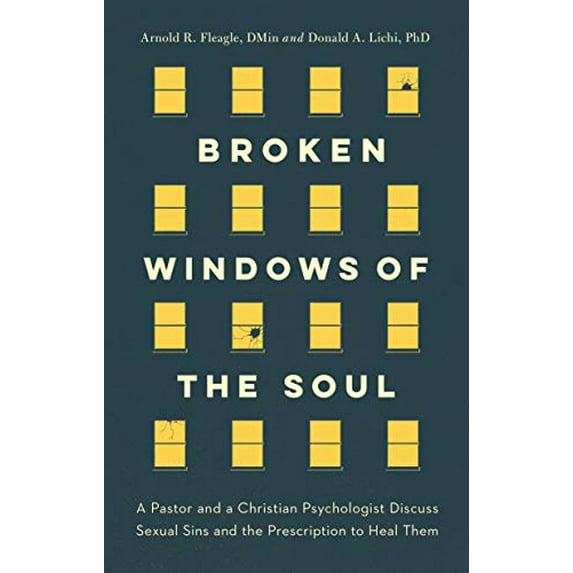 Broken Windows of the Soul : A Pastor and Christian Psychologist Discuss Sexual Sins and the Prescription to Heal Them (Paperback)