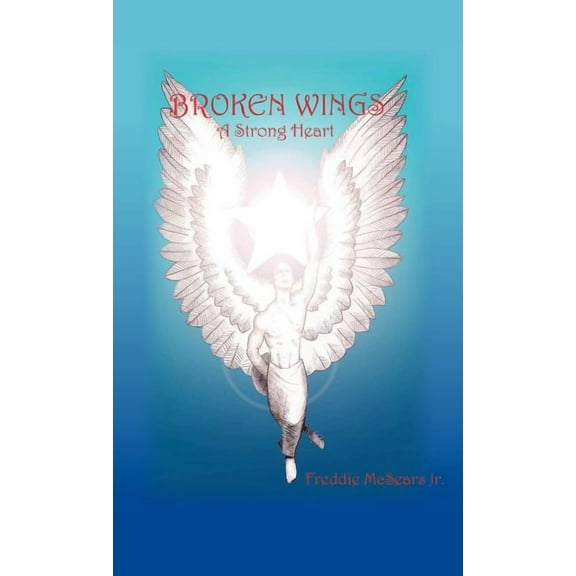Broken Wings : A Strong Heart