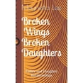 thumbnail image 1 of Broken Wings Broken Daughters: Father and Daughter Relationships (Paperback) by Maynetta Magnolia Lee, 1 of 1