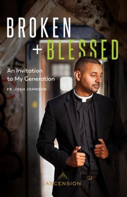 Broken and Blessed -- Fr Josh Johnson