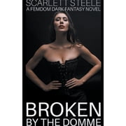 Broken by the Domme - A Femdom Dark Fantasy Novel, Paperback