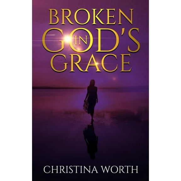Broken in God's Grace, (Paperback)