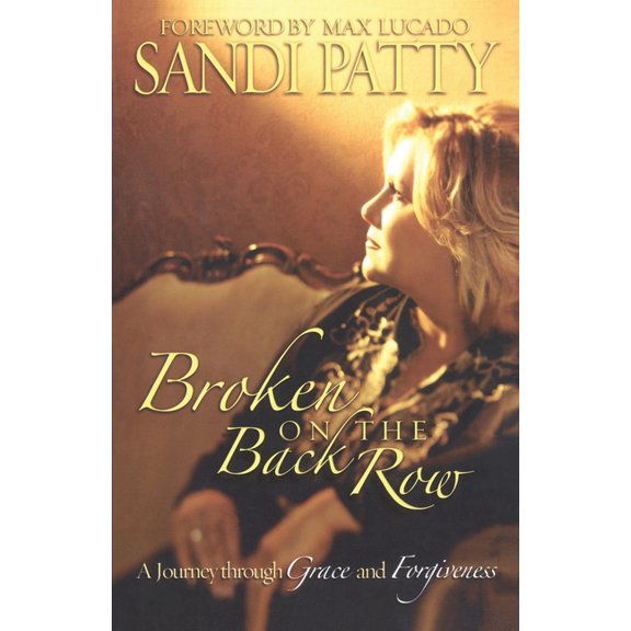 Broken on the Back Row: A Journey Through Grace and Forgiveness, (Paperback)