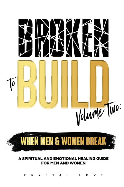 Broken to Build Volume 2 When Men and Women Break, (Paperback)