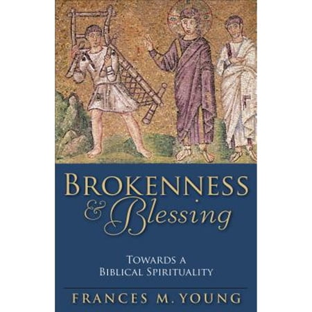 Pre-Owned Brokenness & Blessing: Towards a Biblical Spirituality (Paperback 9780801035043) by Frances M Young