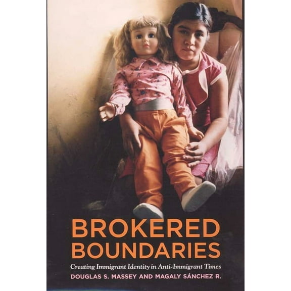 Brokered Boundaries : Immigrant Identity in Anti-Immigrant Times (Paperback)