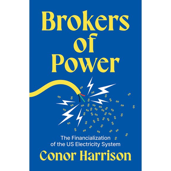 Brokers of Power: The Financialization of the Us Electricity System, (Paperback)