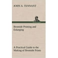 thumbnail image 1 of Bromide Printing and Enlarging A Practical Guide to the Making of Bromide Prints by Contact and Bromide Enlarging by Daylight and Artificial Light, With the Toning of Bromide Prints and Enlargements (, 1 of 1