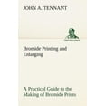 thumbnail image 1 of Bromide Printing and Enlarging A Practical Guide to the Making of Bromide Prints by Contact and Bromide Enlarging by Daylight and Artificial Light, With the Toning of Bromide Prints and Enlargements (, 1 of 1