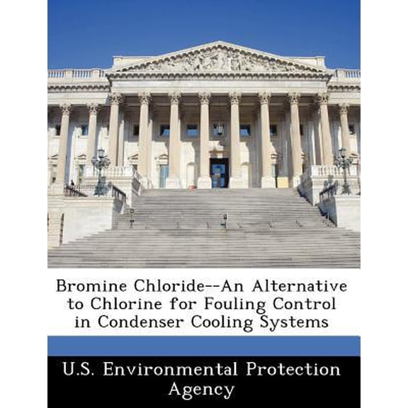 Bromine Chloride--An Alternative to Chlorine for Fouling Control in Condenser Cooling Systems Paperback