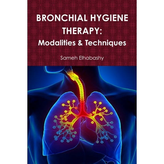 Bronchial Hygiene Therapy: Modalities & Techniques, (Paperback)