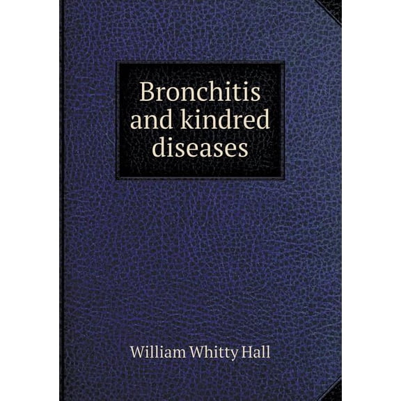 Bronchitis and kindred diseases (Paperback)
