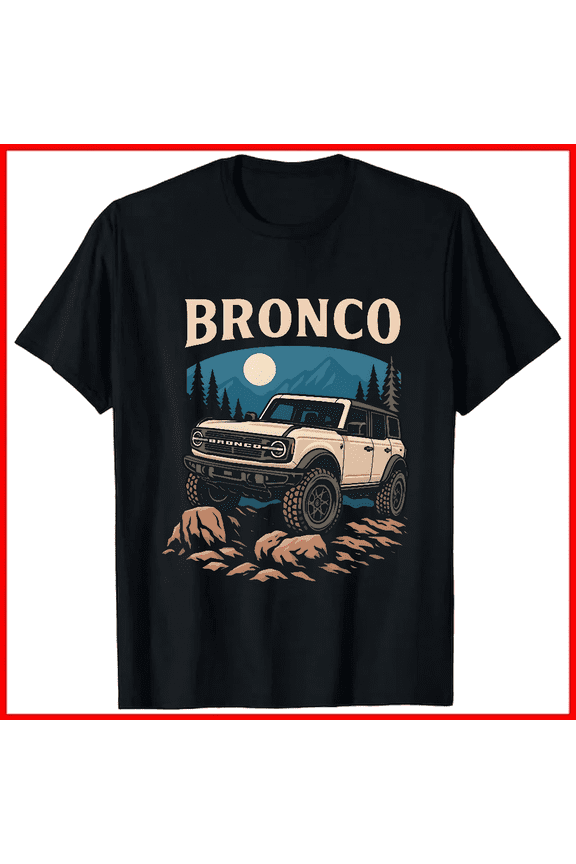 Bronco 4x4 Off Road Adventure SUV American Vehicle Graphic Unisex T-shirt V18729, up to size 5XL
