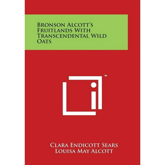 Bronson Alcott's Fruitlands with Transcendental Wild Oats, (Paperback)