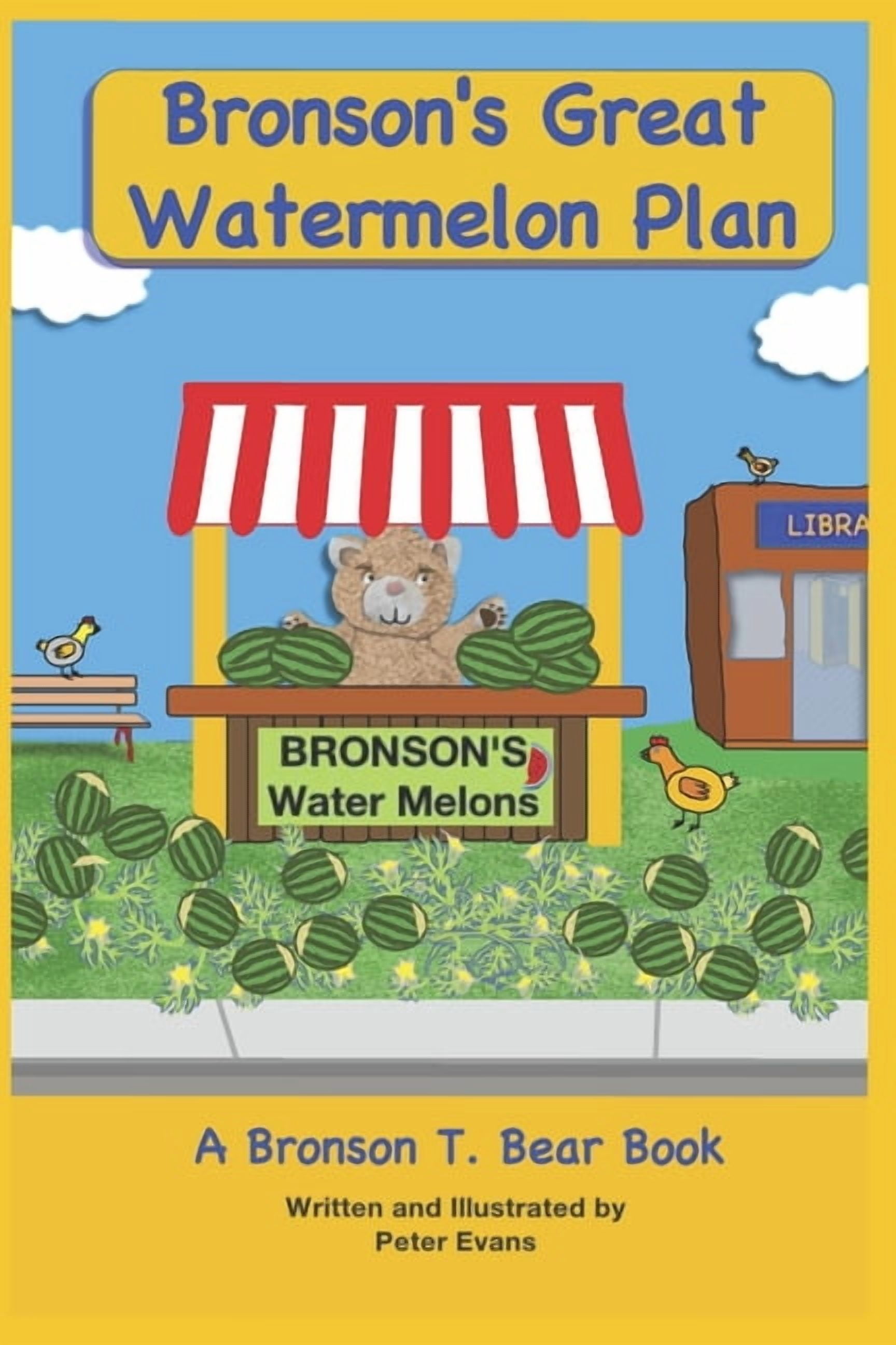Bronson's Great Watermelon Plan: (A Bronson T. Bear Book), (Paperback)